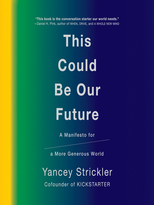 Title details for This Could Be Our Future by Yancey Strickler - Available